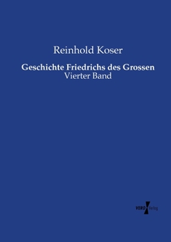 Paperback Geschichte Friedrichs des Grossen: Vierter Band [German] Book