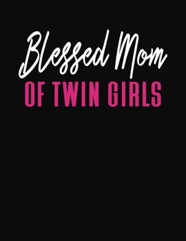 Blessed Mom Of Twin Girls: Journal Gift Book for Mother - 110 Page Blank Lined Diary