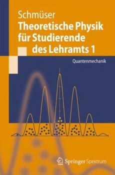 Paperback Theoretische Physik Für Studierende Des Lehramts 1: Quantenmechanik [German] Book