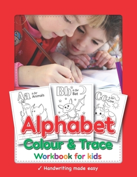 Paperback Alphabet Colour & Trace Workbook for Kids: Handwriting Made Easy: Illustrated Childrens Writing Book With Practice Pages To Learn The Alphabet Book