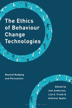 Paperback The Ethics of Behaviour Change Technologies: Beyond Nudging and Persuasion Book