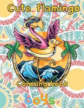 Paperback Cute Flamingo Coloring book boys: 8.5''x11''/Flamingo coloring book