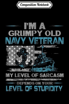Paperback Composition Notebook: I'm A Grumpy Old Navy Veteran My Level Of Sarcasm Gifts Journal/Notebook Blank Lined Ruled 6x9 100 Pages Book