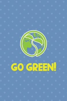 Go Green!: Notebook Journal Composition Blank Lined Diary Notepad 120 Pages Paperback Blue Points Recycle