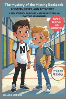 Paperback The Mystery of the Missing Backpack: Mystery, hints, and activities: a fun journey to boost math skills through exciting adventures. Book