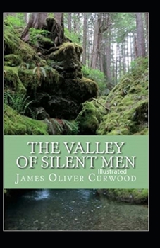 Paperback The Valley of Silent Men Illustrated Book