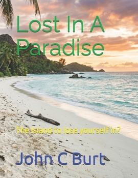 Lost In A Paradise: The Island to lose yourself in?