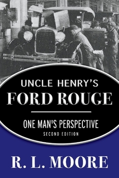 Paperback Uncle Henry's Ford Rouge: One Man's Perspective Book