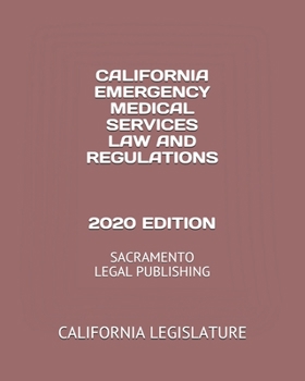 Paperback California Emergency Medical Services Law and Regulations 2020 Edition: Sacramento Legal Publishing Book