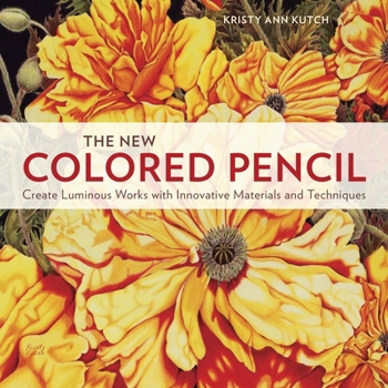 Paperback The New Colored Pencil: Create Luminous Works with Innovative Materials and Techniques Book