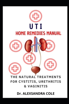 Paperback UTI Home Remedies Manual: The Natural Treatments for Cystitis, Urethritis & V&#1072;g&#1110;n&#1110;t&#1110;&#1109; Book