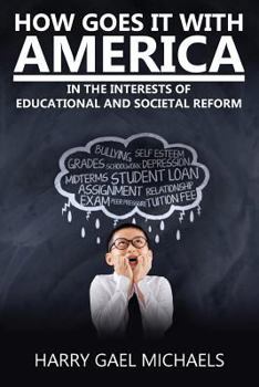 Paperback How Goes It with America: In the Interests of Educational and Societal Reform Book