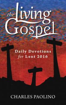 Paperback Daily Devotions for Lent 2016 (Living Gospel) Book