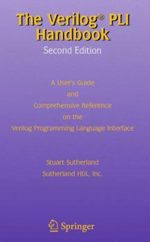 Paperback The Verilog Pli Handbook: A User's Guide and Comprehensive Reference on the Verilog Programming Language Interface Book