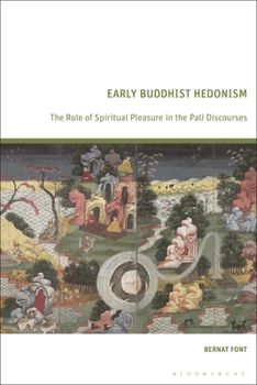 Early Buddhist Hedonism: The role of spiritual pleasure in the Pali discourses