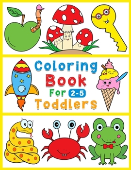 Paperback Coloring book for toddlers: 112 fun & simple coloring drawings for kids from 2 to 5 year old Book