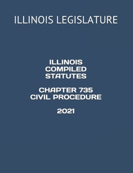 Paperback Illinois Compiled Statutes Chapter 735 Civil Procedure 2021 Book