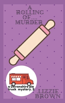 Paperback A Rolling of....Murder: A Devonshire Pie Truck Mystery Book