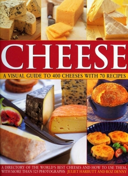 Paperback Cheese: A Visual Guide to 400 Cheeses with 150 Recipes Book