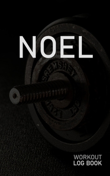 NOEL: Blank Daily Workout Log Book | Track Exercise Type, Sets, Reps, Weight, Cardio, Calories, Distance & Time | Space to Record Stretches, Warmup, ... First Name Initial N Dumbbell Cover