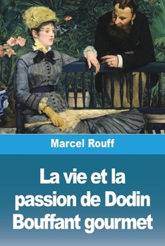 Paperback La vie et la passion de Dodin Bouffant gourmet [French] Book