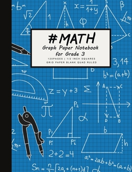 Paperback #MATH Graph Paper Notebook for grade 3 - 1/2 inch squares 120 pages Squares Grid Paper Blank Quad Ruled Book