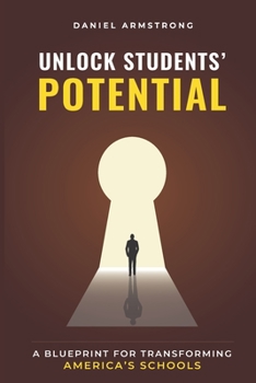 Paperback Unlock Students' Potential: A Blueprint for Transforming America's Schools Book