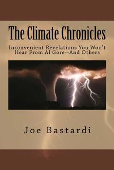 Paperback The Climate Chronicles: Inconvenient Revelations You Won't Hear From Al Gore--And Others Book