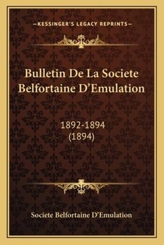 Paperback Bulletin De La Societe Belfortaine D'Emulation: 1892-1894 (1894) [French] Book