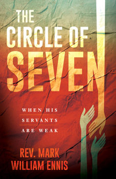Paperback The Circle of Seven: When His Servants Are Weak Book