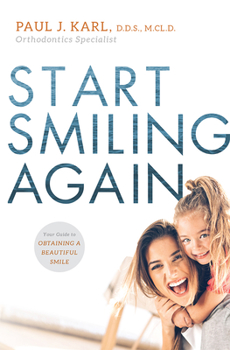 Paperback Start Smiling Again: Your Guide to Obtaining a Beautiful Smile Book