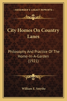 City Homes on Country Lanes: Philosophy and Practice of the Home-In-A-Garden