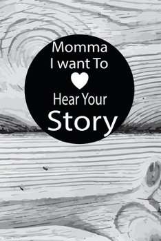 momma I want to hear your story: A guided journal to tell me your memories,keepsake questions.This is a great gift to mom,grandma,nana,aunt and auntie ... to share their early life on like Birthday