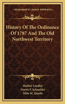 Hardcover History Of The Ordinance Of 1787 And The Old Northwest Territory Book