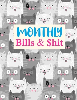 Paperback Monthly Bills & $hit: Pretty Expense Finance Budget By A Year Monthly Weekly & Daily Bill Budgeting Planner And Organizer Tracker Workbook J Book