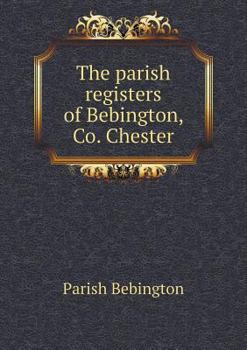 Paperback The parish registers of Bebington, Co. Chester Book