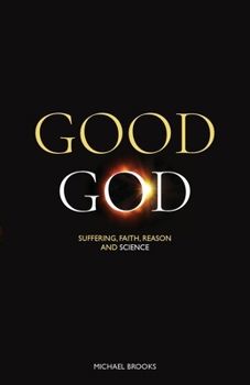 Paperback Good God: Suffering, faith, reason and science Book