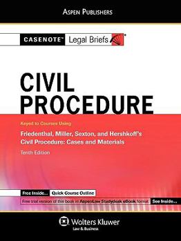 Paperback Casenote Legal Briefs: Civil Procedure, Keyed to Friedenthal, Miller, Sexton, and Hershkoff's Civil Procedure, 10th Ed. Book