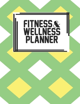 Fitness & Wellness Planner: Fitness & Wellness Gym Workout Training Diet Record Progress Self Care Planner Tracker