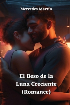 Paperback El Beso de la Luna Creciente (Romance) (Spanish Edition) [Spanish] Book