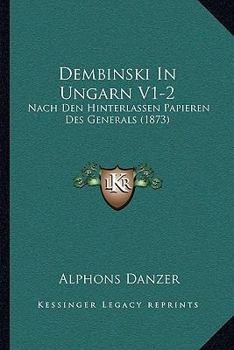 Paperback Dembinski In Ungarn V1-2: Nach Den Hinterlassen Papieren Des Generals (1873) [German] Book