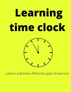 Paperback learning time clock: this book enough to learn the clock for all ages in 3 parts Book