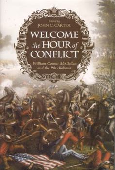 Hardcover Welcome the Hour of Conflict: William Cowan McClellan and the 9th Alabama Book