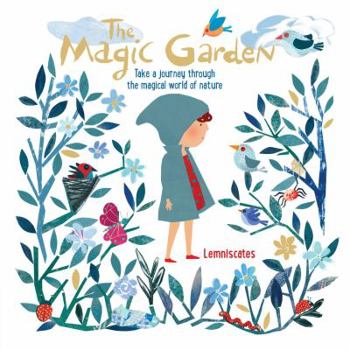 Hardcover The Magic Garden: Take a Journey Through the Magical World of Nature Book