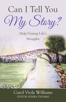 Paperback Can I Tell You My Story?: Help During Life's Struggles Book