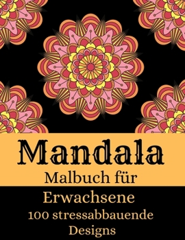 Paperback Mandala - Malbuch f?r Erwachsene mit 100 stressabbauenden Designs: Die sch?nsten Mandalas f?r Stressabbau und Entspannung Stressabbauende Designs - Ma [German] Book