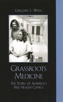 Paperback Grassroots Medicine: The Story of America's Free Health Clinics Book