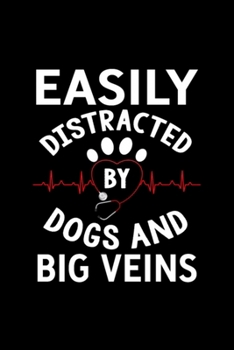 Paperback Easily Distracted By Dogs And Big Veins Pet Lover: Blank Lined Notebook Journal for Work, School, Office - 6x9 110 page Book