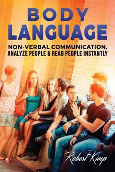 Paperback Body Language: Non-Verbal Communication, Analyze People & Read People Instantly Book