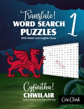 Paperback Translate! Word Search Puzzles With Welsh and English Clues/ Cyfieithu! Chwilair Gyda Chliwiau Cymraeg a Saesneg: Learn and Test Welsh Vocabulary With [Large Print] Book